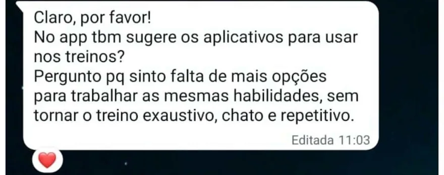 Print de WhatsApp de uma aluna: sinto falta de mais opções para trabalhar as mesmas habilidades, sem tornar o treino exaustivo, chato e repetitivo
